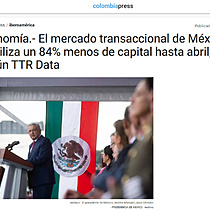 Economa.- El mercado transaccional de Mxico moviliza un 84% menos de capital hasta abril, segn TTR Data